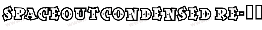 SpaceOutCondensed Re字体转换 SpaceOutCondensed Re字体转换